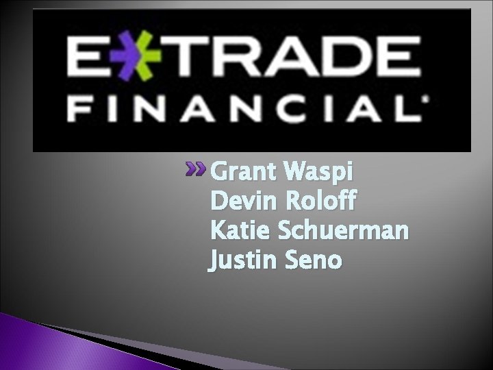 Grant Waspi Devin Roloff Katie Schuerman Justin Seno 