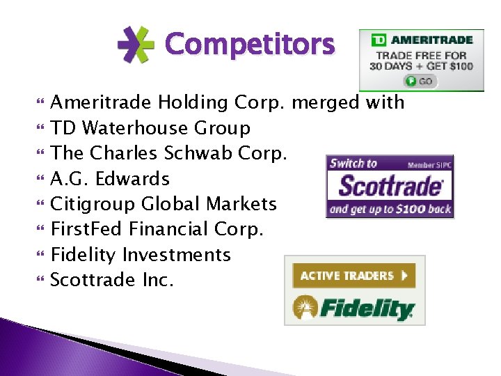 Competitors Ameritrade Holding Corp. merged with TD Waterhouse Group The Charles Schwab Corp. A.