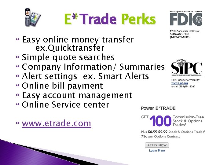E Trade Perks Easy online money transfer ex. Quicktransfer Simple quote searches Company Information/