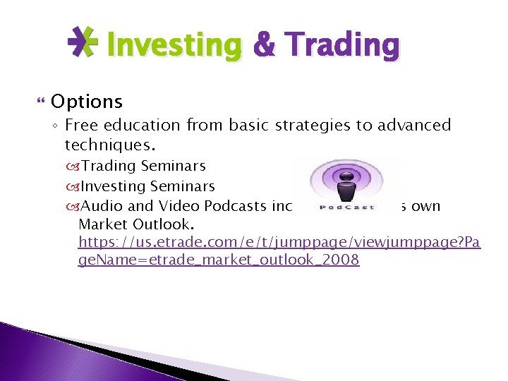 Investing & Trading Options ◦ Free education from basic strategies to advanced techniques. Trading