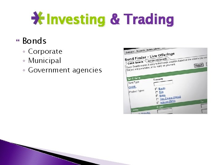 Investing & Trading Bonds ◦ Corporate ◦ Municipal ◦ Government agencies 