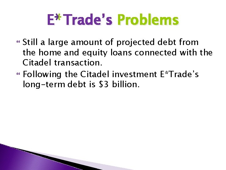 E Trade’s Problems Still a large amount of projected debt from the home and