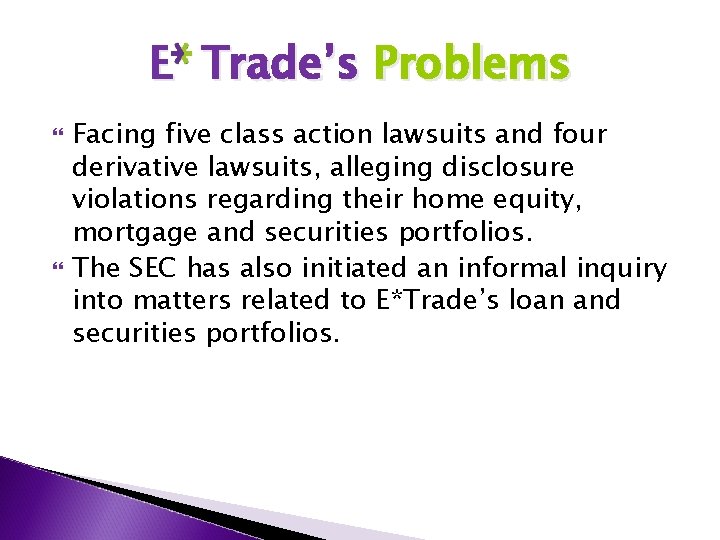 E Trade’s Problems Facing five class action lawsuits and four derivative lawsuits, alleging disclosure