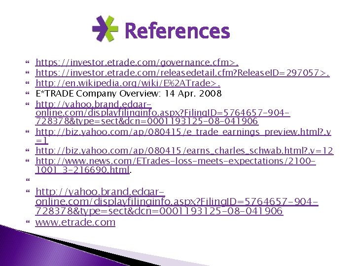 References https: //investor. etrade. com/governance. cfm>. https: //investor. etrade. com/releasedetail. cfm? Release. ID=297057>. http: