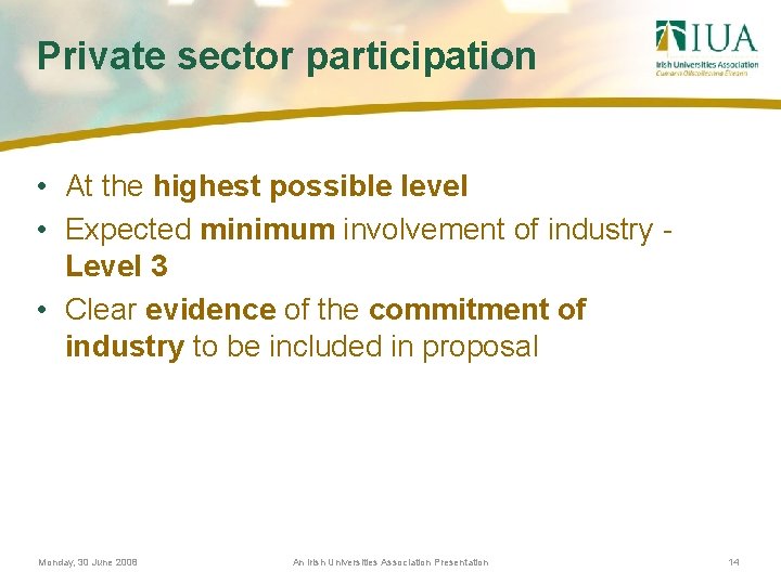 Private sector participation • At the highest possible level • Expected minimum involvement of