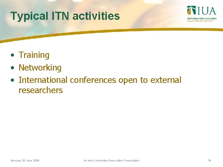 Typical ITN activities • Training • Networking • International conferences open to external researchers