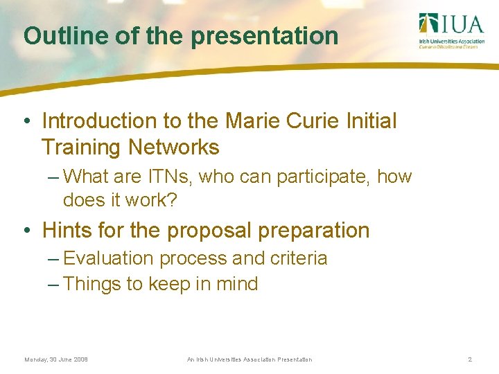 Outline of the presentation • Introduction to the Marie Curie Initial Training Networks –