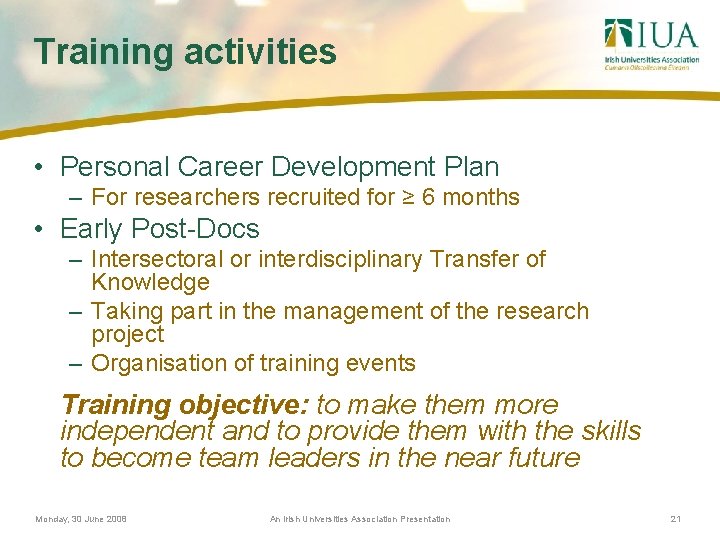 Training activities • Personal Career Development Plan – For researchers recruited for ≥ 6