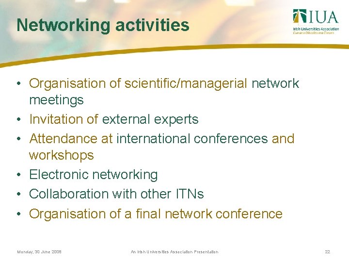 Networking activities • Organisation of scientific/managerial network meetings • Invitation of external experts •