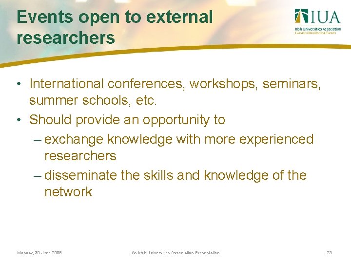 Events open to external researchers • International conferences, workshops, seminars, summer schools, etc. •