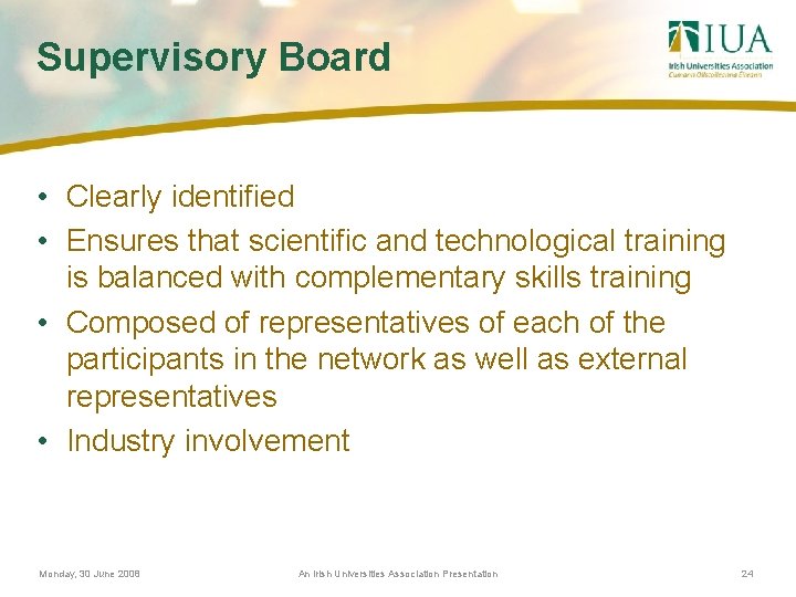 Supervisory Board • Clearly identified • Ensures that scientific and technological training is balanced