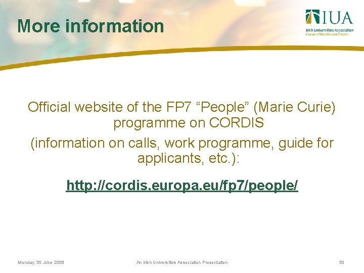 More information Official website of the FP 7 “People” (Marie Curie) programme on CORDIS