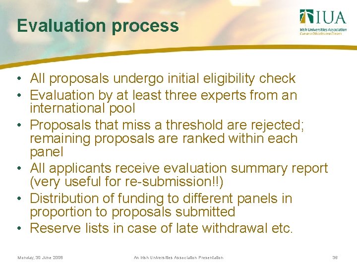 Evaluation process • All proposals undergo initial eligibility check • Evaluation by at least