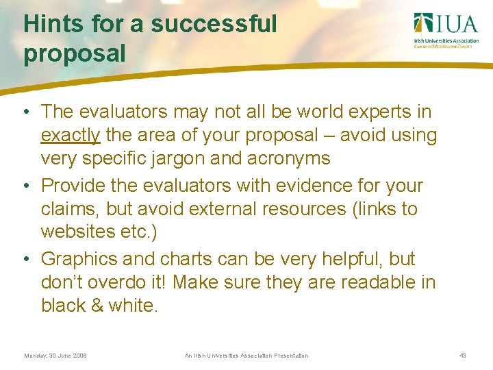 Hints for a successful proposal • The evaluators may not all be world experts