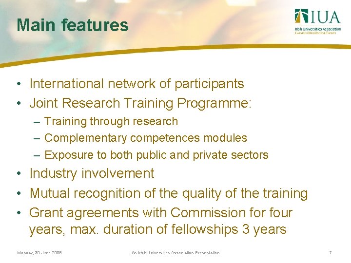 Main features • International network of participants • Joint Research Training Programme: – Training