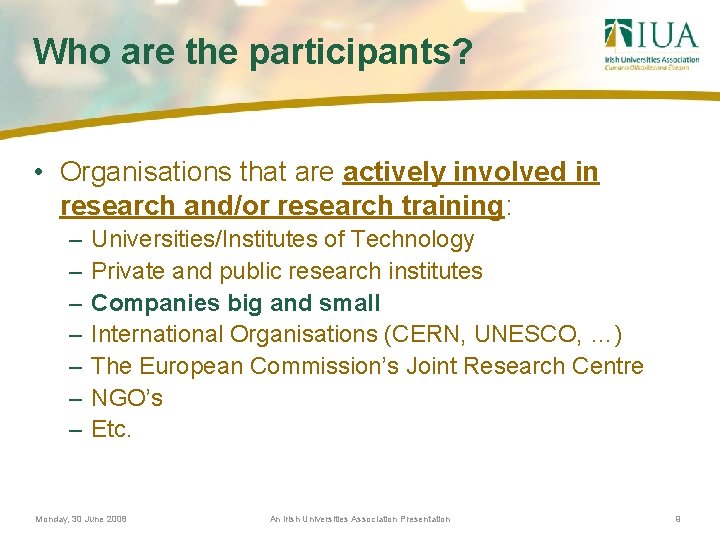 Who are the participants? • Organisations that are actively involved in research and/or research