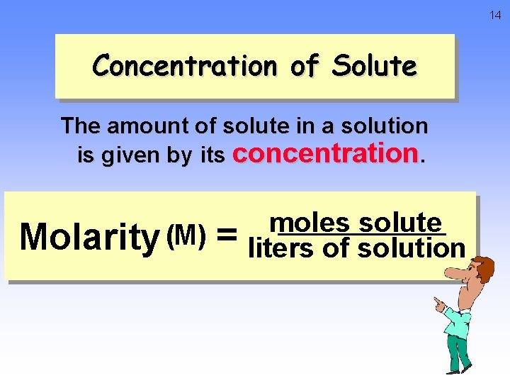 14 Concentration of Solute The amount of solute in a solution is given by 14 Concentration of Solute The amount of solute in a solution is given by
