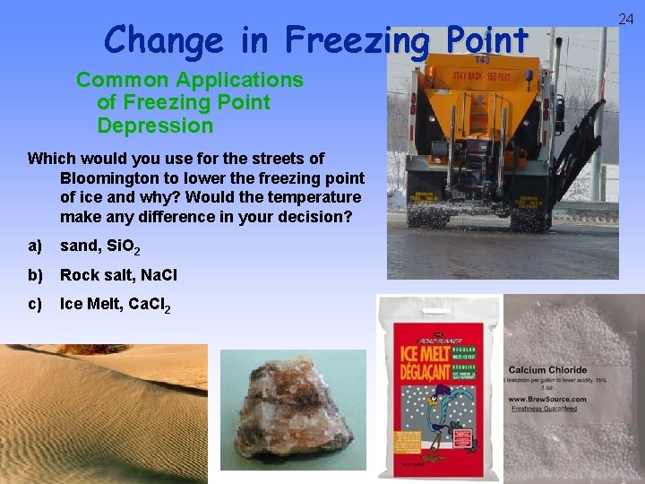 Change in Freezing Point Common Applications of Freezing Point Depression Which would you use Change in Freezing Point Common Applications of Freezing Point Depression Which would you use