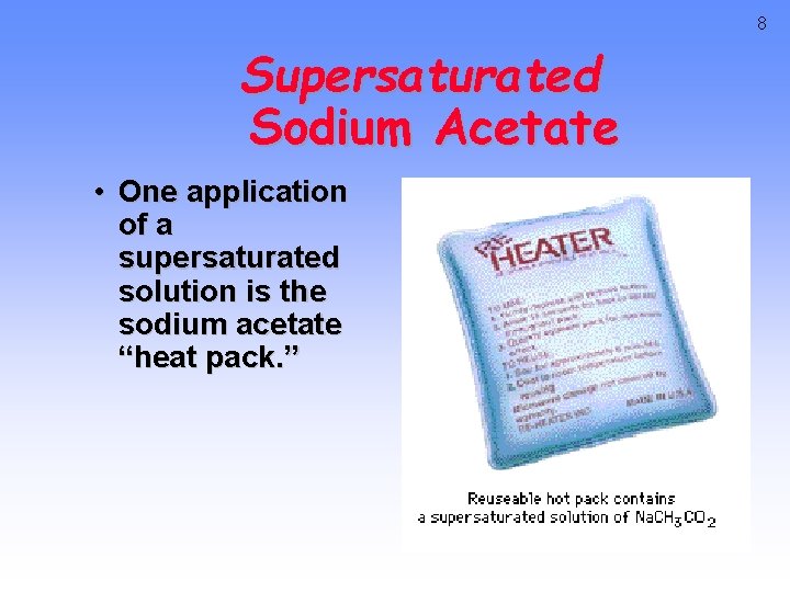 8 Supersaturated Sodium Acetate • One application of a supersaturated solution is the sodium 8 Supersaturated Sodium Acetate • One application of a supersaturated solution is the sodium