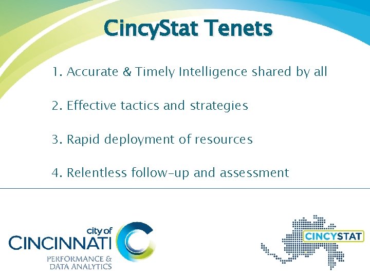 Cincy. Stat Tenets 1. Accurate & Timely Intelligence shared by all 2. Effective tactics