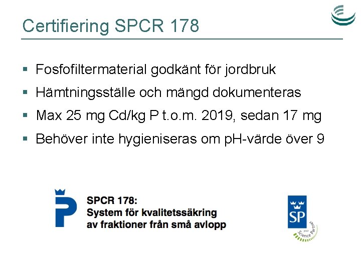 Certifiering SPCR 178 § Fosfofiltermaterial godkänt för jordbruk § Hämtningsställe och mängd dokumenteras §