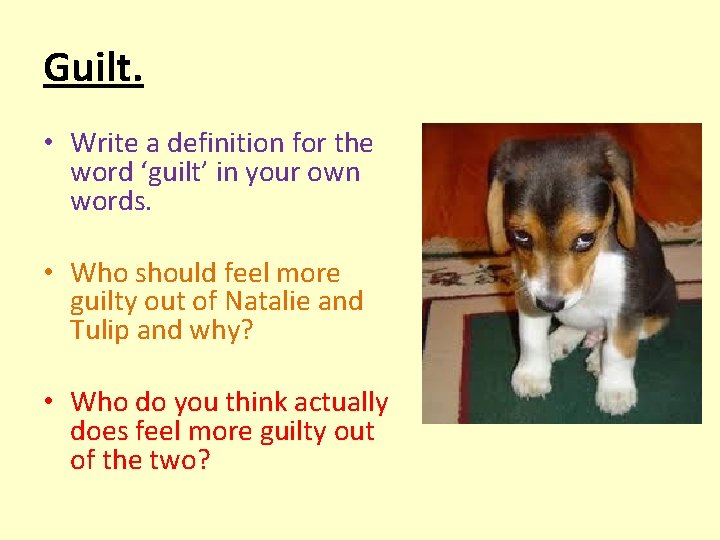 Guilt. • Write a definition for the word ‘guilt’ in your own words. •