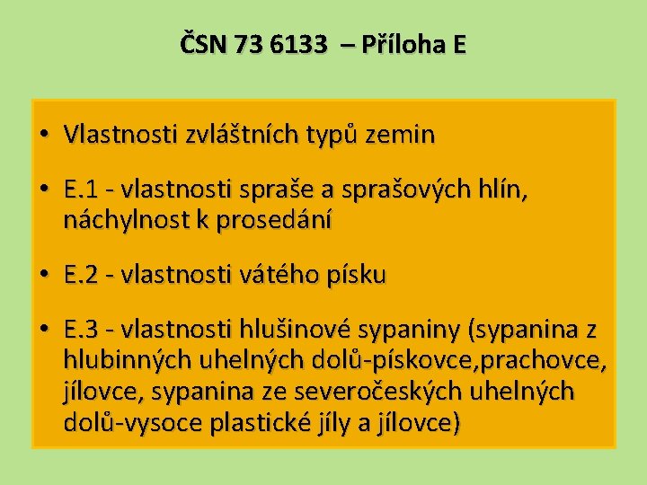 ČSN 73 6133 – Příloha E • Vlastnosti zvláštních typů zemin • E. 1