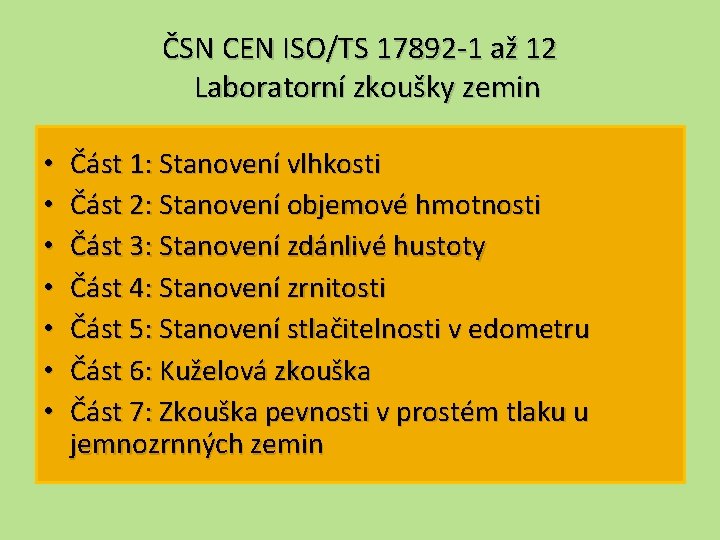 ČSN CEN ISO/TS 17892 -1 až 12 Laboratorní zkoušky zemin • • Část 1: