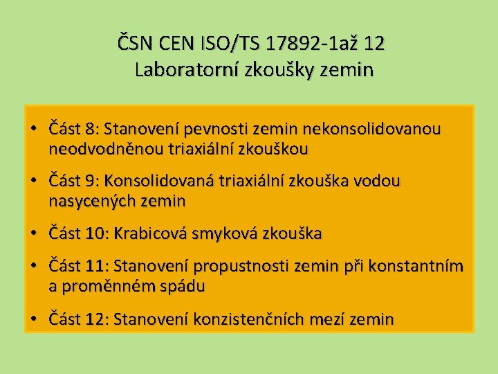 ČSN CEN ISO/TS 17892 -1 až 12 Laboratorní zkoušky zemin • Část 8: Stanovení