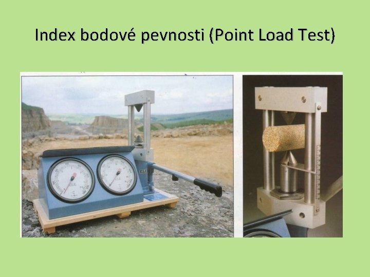 Index bodové pevnosti (Point Load Test) 
