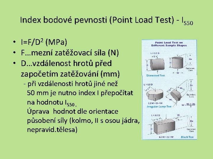 Index bodové pevnosti (Point Load Test) - IS 50 • I=F/D 2 (MPa) •