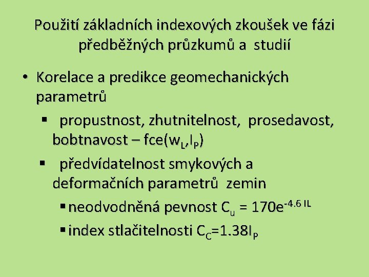 Použití základních indexových zkoušek ve fázi předběžných průzkumů a studií • Korelace a predikce