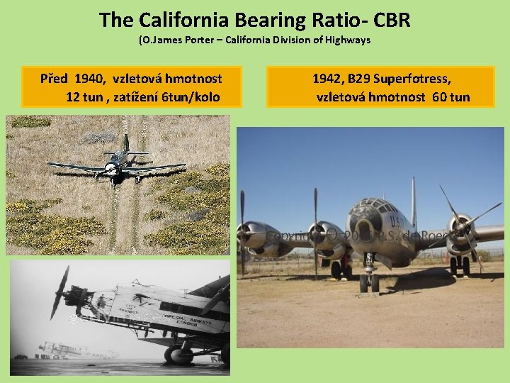 The California Bearing Ratio- CBR (O. James Porter – California Division of Highways Před