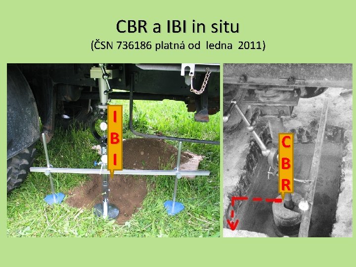 CBR a IBI in situ (ČSN 736186 platná od ledna 2011) I B I