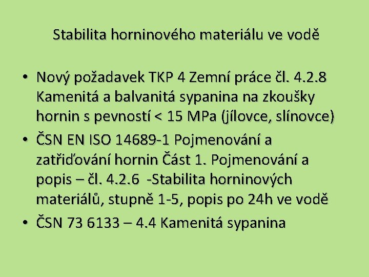 Stabilita horninového materiálu ve vodě • Nový požadavek TKP 4 Zemní práce čl. 4.
