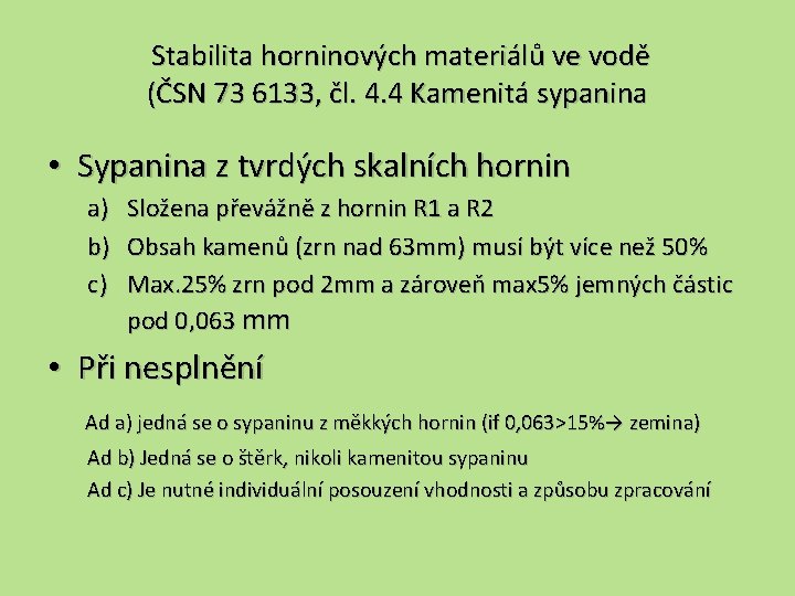 Stabilita horninových materiálů ve vodě (ČSN 73 6133, čl. 4. 4 Kamenitá sypanina •