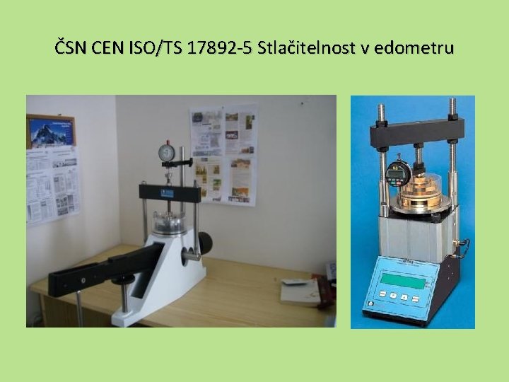 ČSN CEN ISO/TS 17892 -5 Stlačitelnost v edometru 