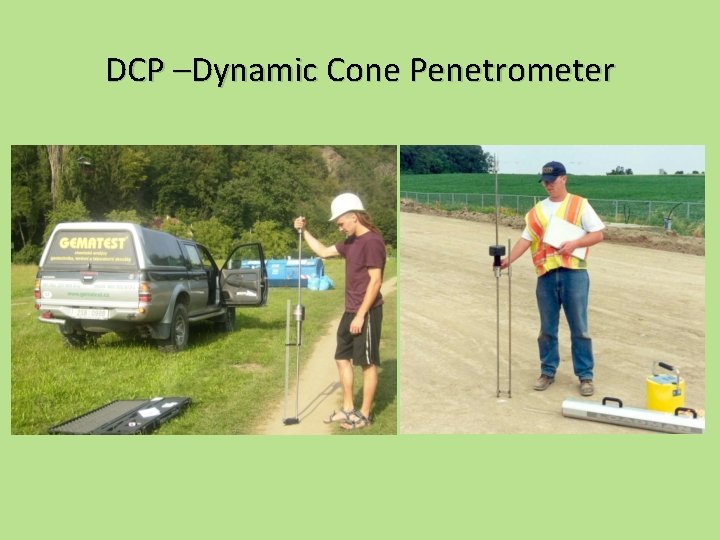 DCP –Dynamic Cone Penetrometer 