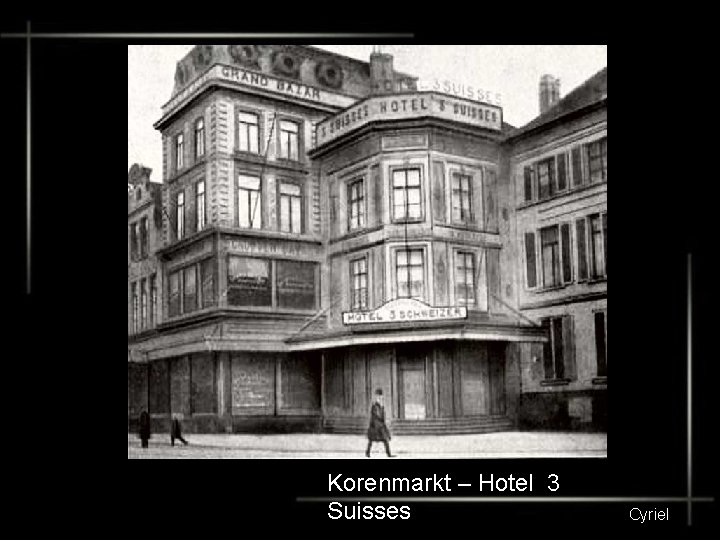 Korenmarkt – Hotel 3 Suisses Cyriel 