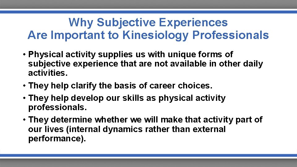 Why Subjective Experiences Are Important to Kinesiology Professionals • Physical activity supplies us with