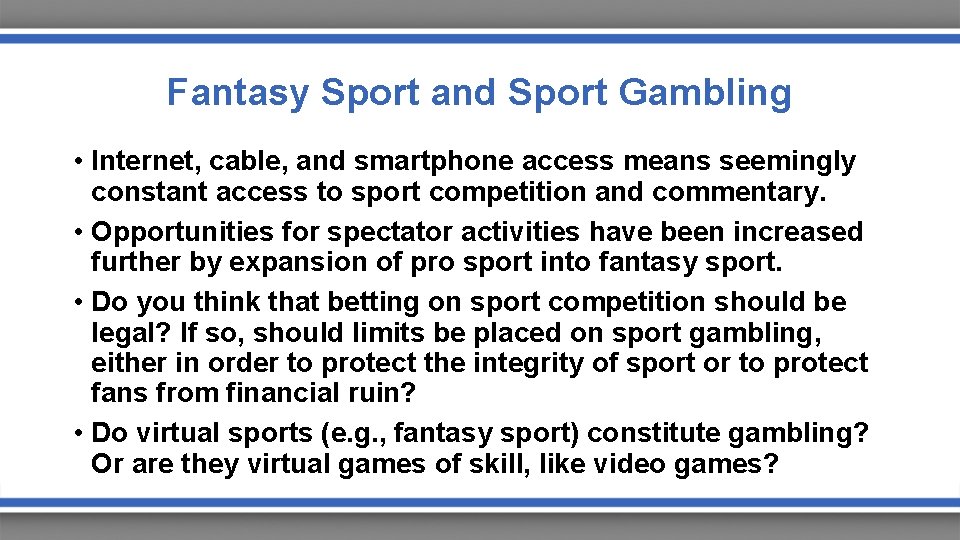 Fantasy Sport and Sport Gambling • Internet, cable, and smartphone access means seemingly constant