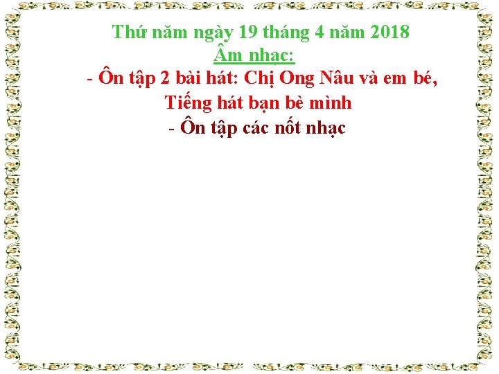 Thứ năm ngày 19 tháng 4 năm 2018 m nhạc: - Ôn tập 2