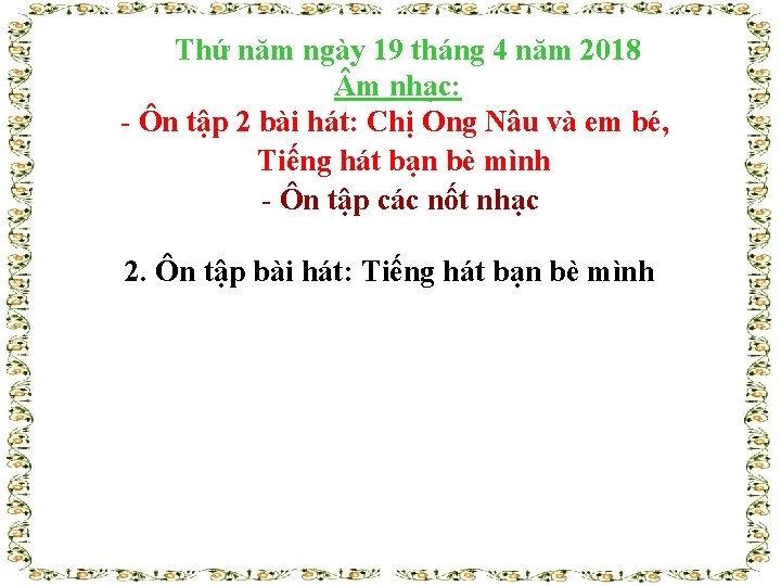 Thứ năm ngày 19 tháng 4 năm 2018 m nhạc: - Ôn tập 2