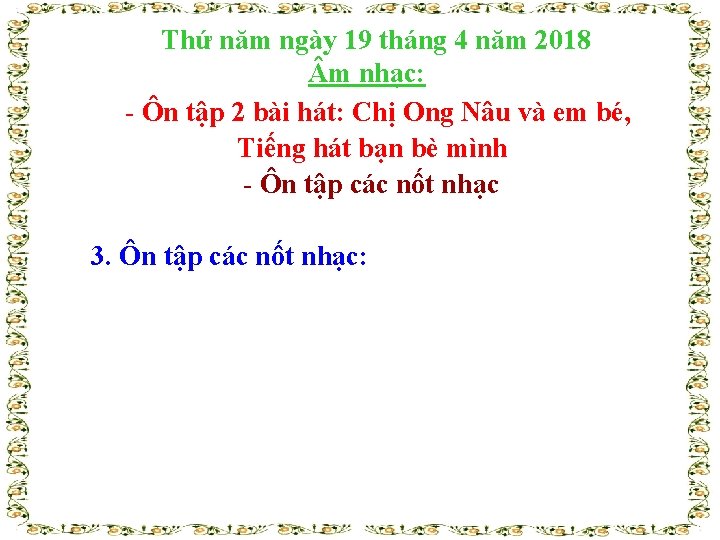 Thứ năm ngày 19 tháng 4 năm 2018 m nhạc: - Ôn tập 2