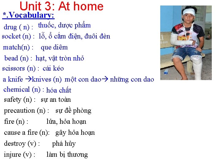 Unit 3: At home *. Vocabulary: drug ( n) : thuốc, dược phẩm socket