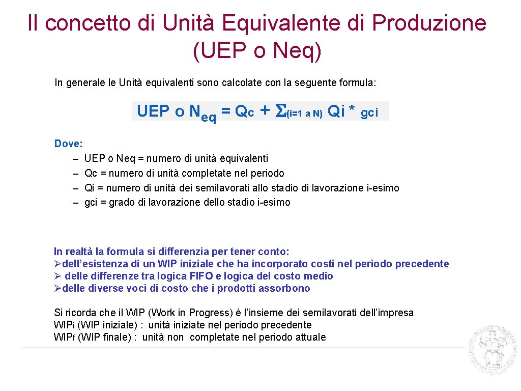 Il concetto di Unità Equivalente di Produzione (UEP o Neq) In generale le Unità