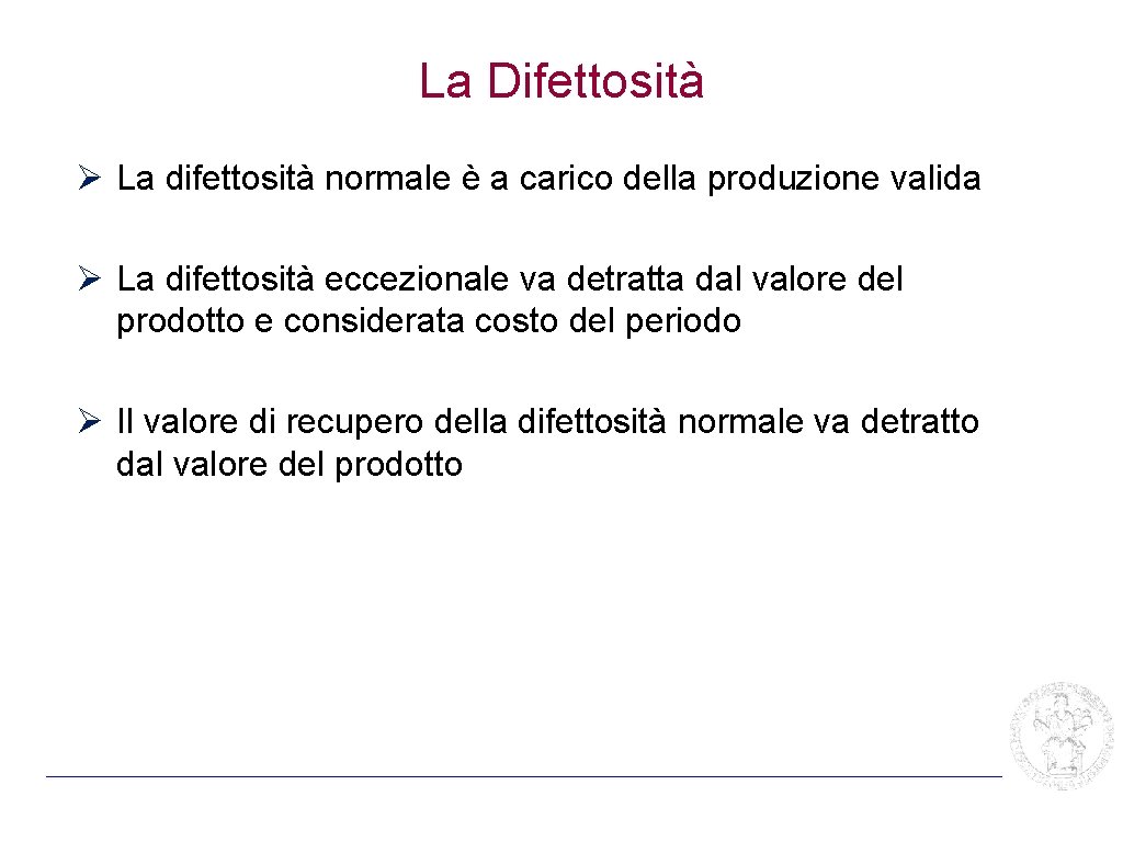 La Difettosità Ø La difettosità normale è a carico della produzione valida Ø La