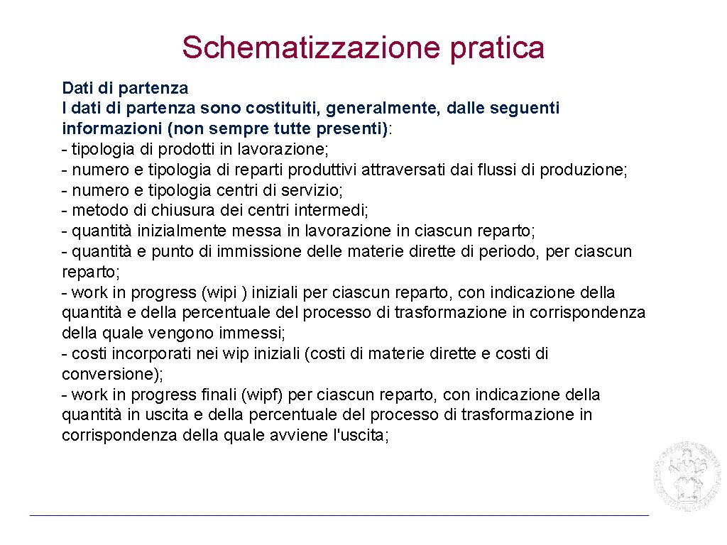 Schematizzazione pratica Dati di partenza I dati di partenza sono costituiti, generalmente, dalle seguenti