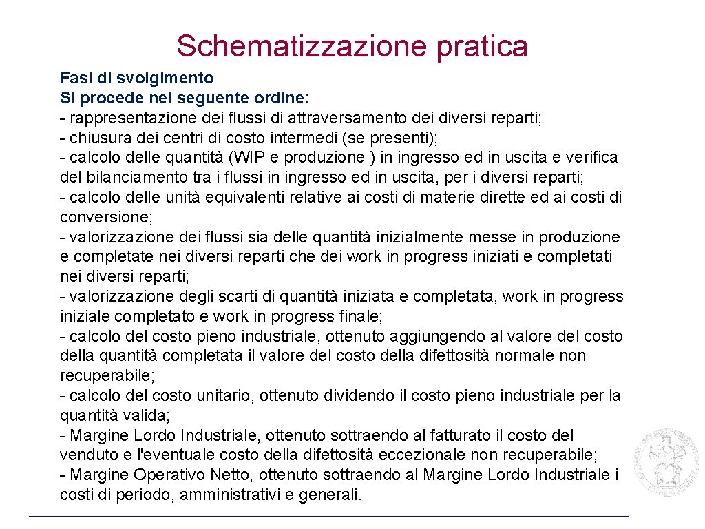 Schematizzazione pratica Fasi di svolgimento Si procede nel seguente ordine: - rappresentazione dei flussi