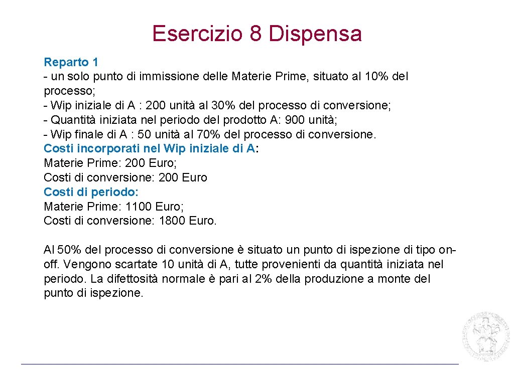Esercizio 8 Dispensa Reparto 1 - un solo punto di immissione delle Materie Prime,
